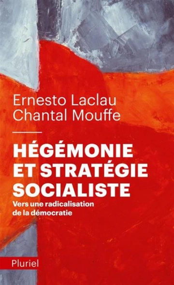 Hégémonie et stratégie socialiste  Vers une radicalisation de la démocratie (Chantal Mouffe, Ernesto Laclau)