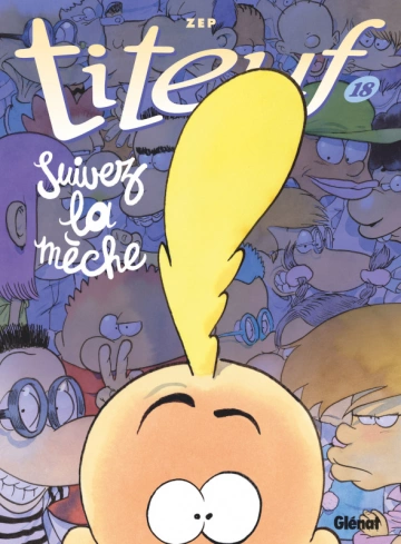 TITEUF TOME 18 _ SUIVEZ LA MÈCHE