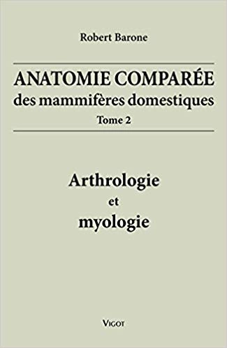 Anatomie comparée des mammifères domestiques: T02 arthrologie et myologie