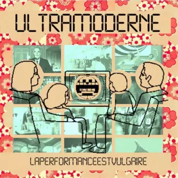 Ultramoderne - Laperformanceestvulgaire