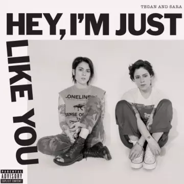 Tegan and Sara - Hey, I'm Just Like You