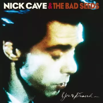 Nick Cave and The Bad Seeds - Your Funeral... My Trial