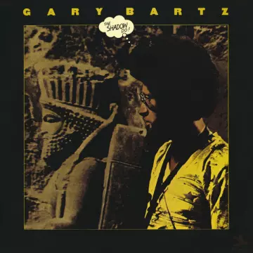 Gary Bartz - The Shadow Do!