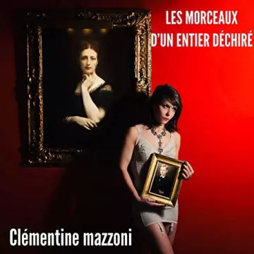 Clementine Mazzoni - Les morceaux d'un entier déchiré