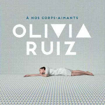 Olivia Ruiz - À nos corps-aimants