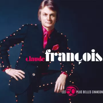 Claude François - Les 50 Plus Belles Chansons De Claude Francois