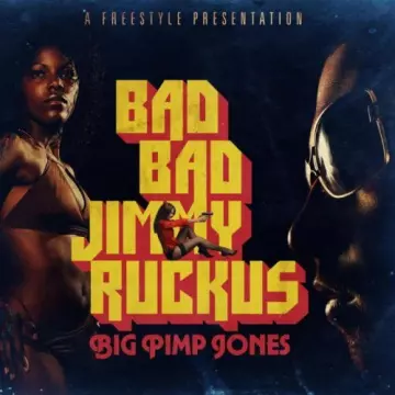 Big Pimp Jones - Bad Bad Jimmy Ruckus