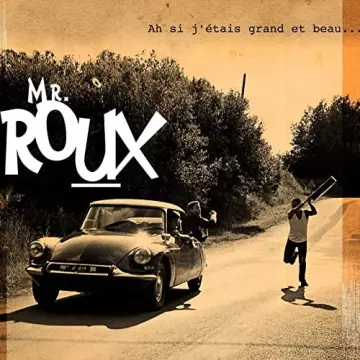 Monsieur Roux - Ah Si J'Etais Grand Et Beau…