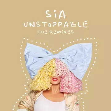 Sia - Unstoppable (The Remixes)