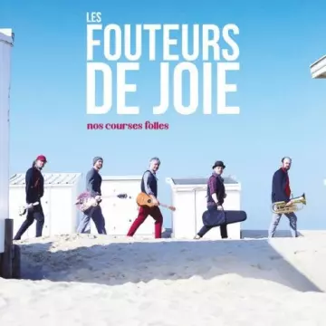 Les Fouteurs De Joie - Nos courses folles