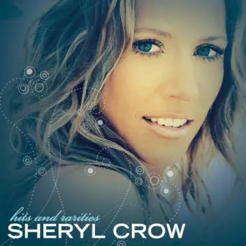 Sheryl Crow - Hits And Rarities