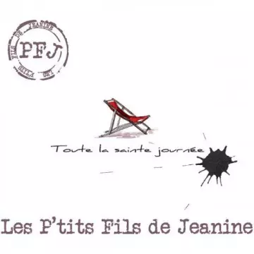 Les P'tits Fils de Jeanine - Toute la sainte journée