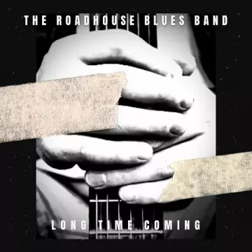 The Roadhouse Blues Band - Long Time Coming